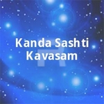 Kanda Sashti Kavasam songs Kanda Sashti Kavasam songs