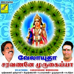 Velayudha Saravanane Murugaiha songs Velayudha Saravanane Murugaiha songs