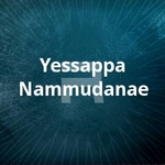 Yessappa Nammudanae songs Yessappa Nammudanae songs
