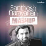 Santhosh Narayanan Mashup songs Santhosh Narayanan Mashup songs