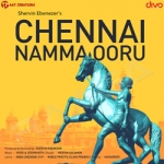 Chennai Namma Ooru songs Chennai Namma Ooru songs